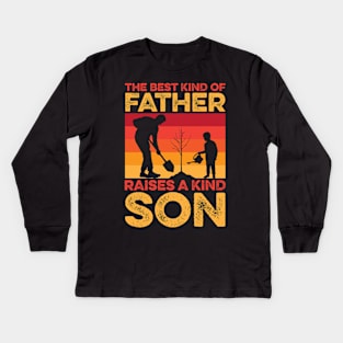 The Best Kind Of Father Raises A Kind Son Kids Long Sleeve T-Shirt